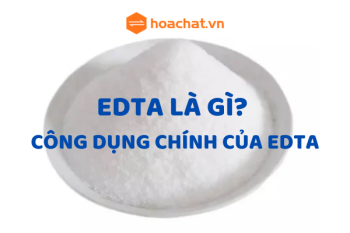 EDTA  LÀ GÌ? MỘT SỐ CÔNG CÔNG DỤNG CHÍNH CỦA EDTA
