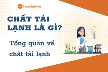Chất tải lạnh là gì? Tổng quan về chất tải lạnh