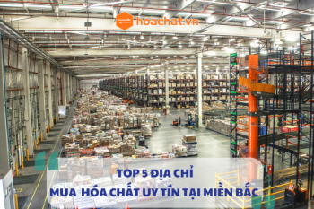 TOP 5 ĐỊA CHỈ MUA HÓA CHẤT UY TÍN TẠI MIỀN BẮC