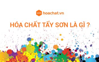 HOÁ CHẤT TẨY SƠN - ỨNG DỤNG, PHÂN LOẠI VÀ LƯU Ý KHI SỬ DỤNG