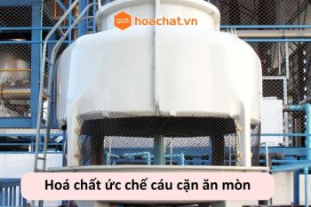 Tại sao nên sử dụng hoá chất ức chế cáu cặn ăn mòn trong tháp giải nhiệt?