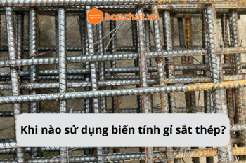 KHI NÀO SỬ DỤNG BIẾN TÍNH GỈ SẮT THÉP?