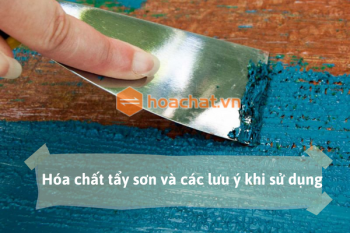 HOÁ CHẤT TẨY SƠN VÀ CÁC LƯU Ý KHI SỬ DỤNG