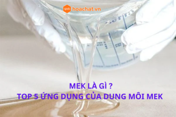 MEK LÀ GÌ ? TOP 5 ỨNG DỤNG CỦA DUNG MÔI MEK