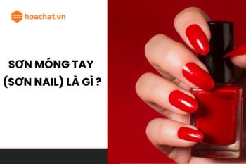 Sơn móng tay (sơn nail) là gì? Sơn móng tay có độc không?