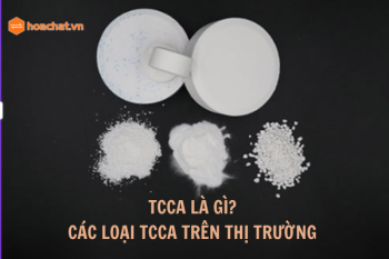 TCCA là gì? Các loại TCCA trên thị trường