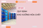 CẬP NHẬT MỚI NHẤT VỀ CÁC QUY ĐỊNH VỀ KHO XƯỞNG HÓA CHẤT